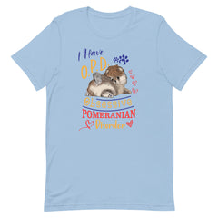 I Have O.P.C. Obsessive Pomeranian Disorder Short-Sleeve Unisex T-Shirt - PomWorld.Com