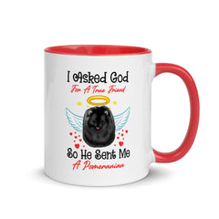 I Asked God For A True Friend Black Pomeranian Mug with Color Inside - PomWorld.Com
