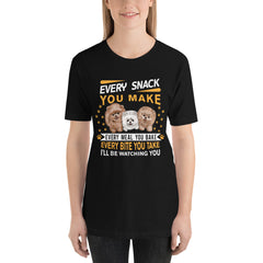 Every Snack You Make Short-Sleeve Unisex T-Shirt - PomWorld.Com