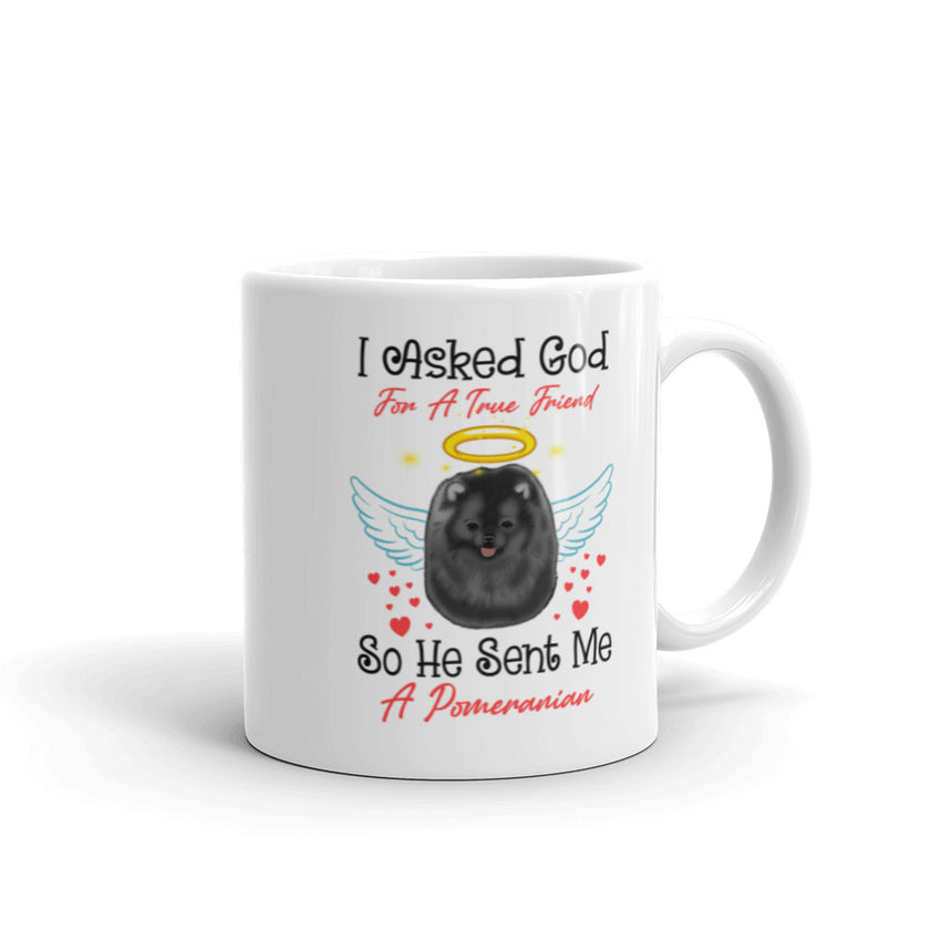 I Asked God For A True Friend Black Pomeranian Mug - PomWorld.Com