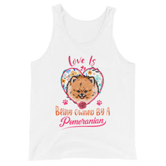 Love is Being Owned by a Pomeranian Unisex Tank Top - PomWorld.Com